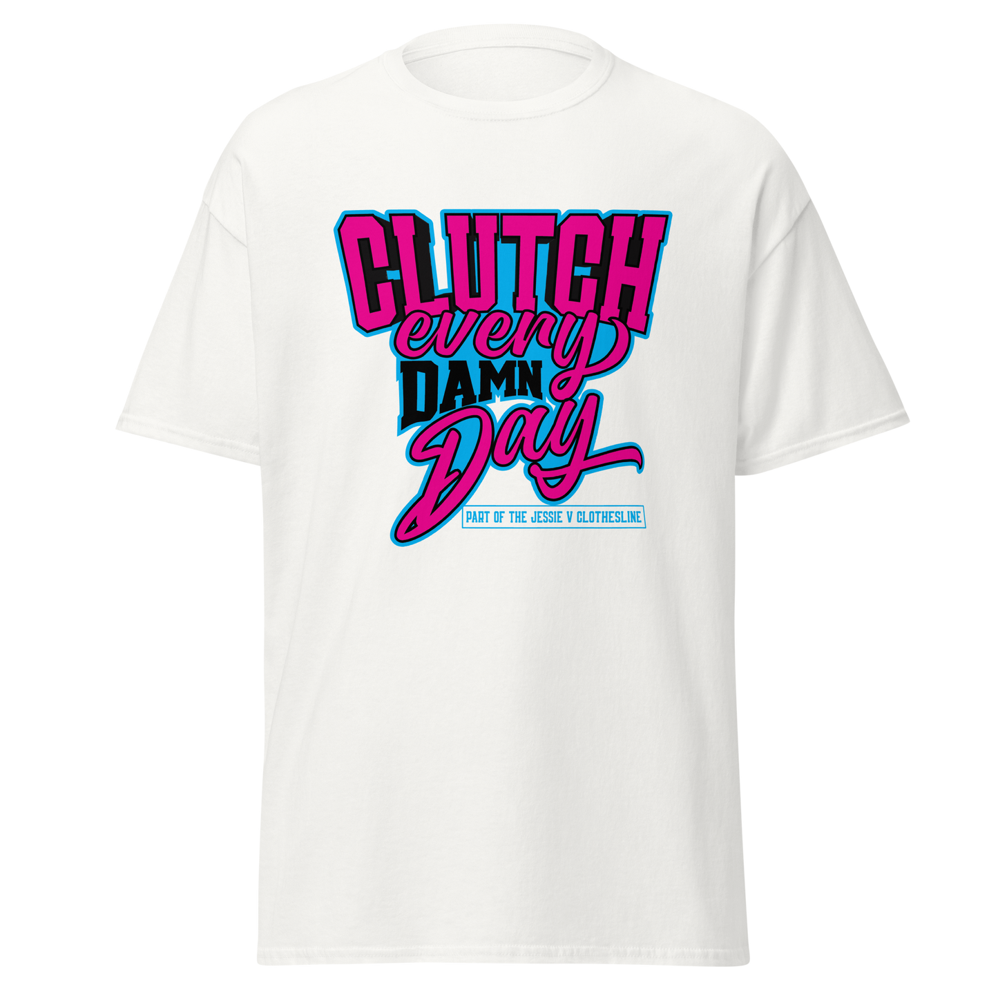 "Clutch" Jessie V: "Clutch Every Damn Day" Men's T-Shirt