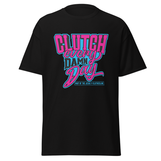 "Clutch" Jessie V: "Clutch Every Damn Day" Men's T-Shirt